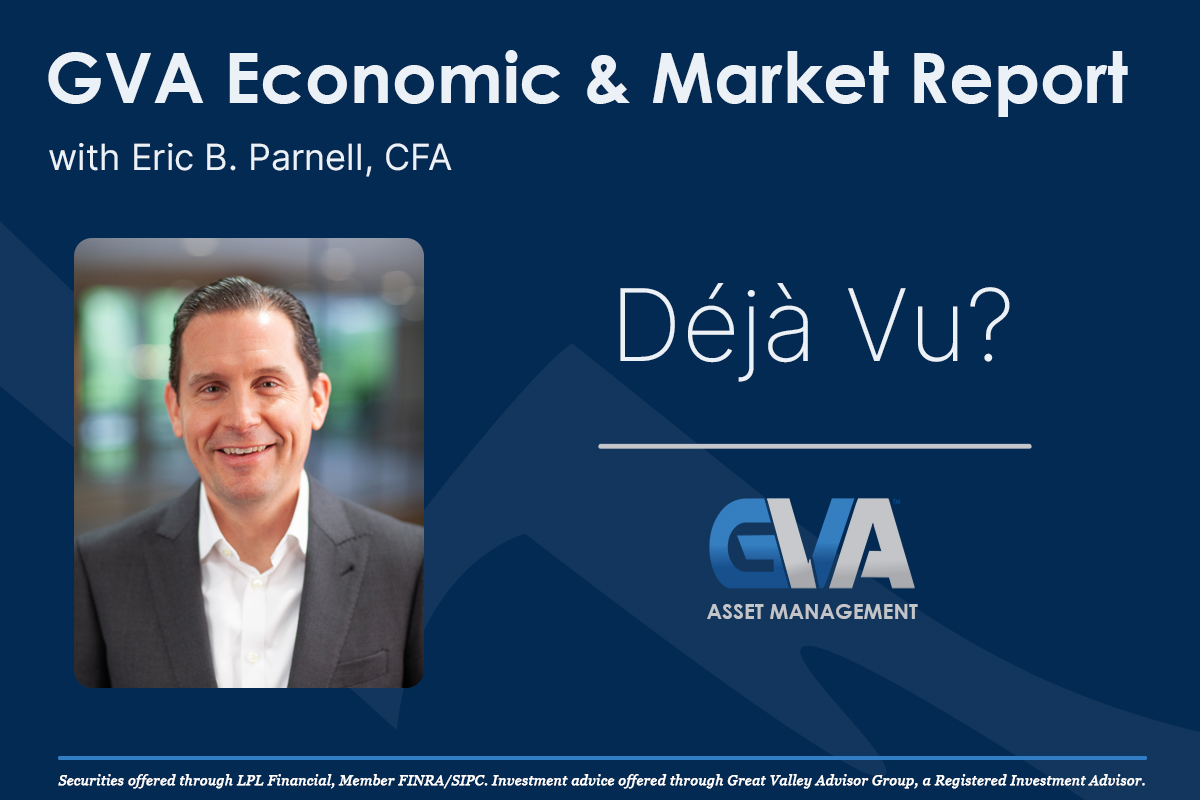 Featured image for “Economic & Market Report: Déjà Vu?”